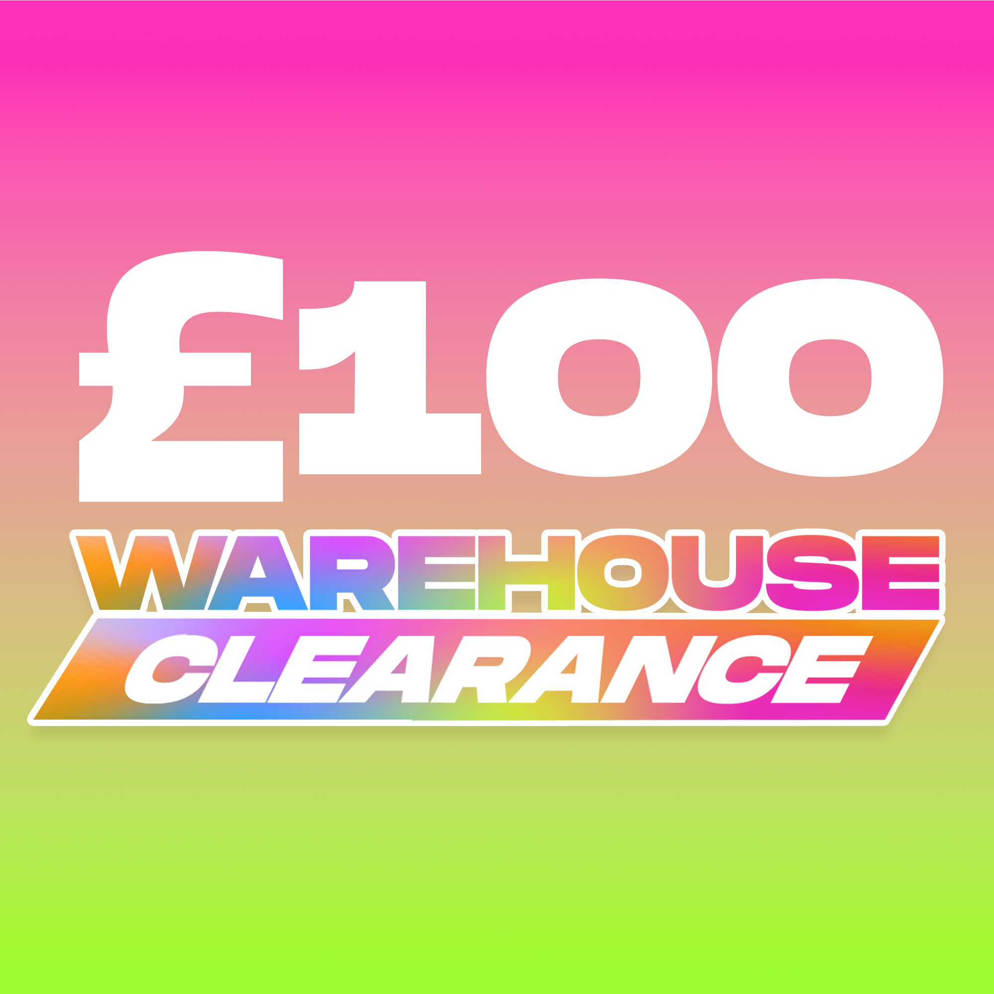 Warehouse Clearance Sweep £100